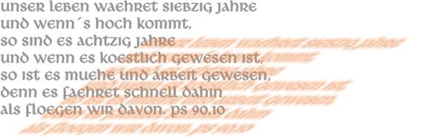 Unser Leben waehret siebzig Jahre und wenn&acute;s hoch kommt,